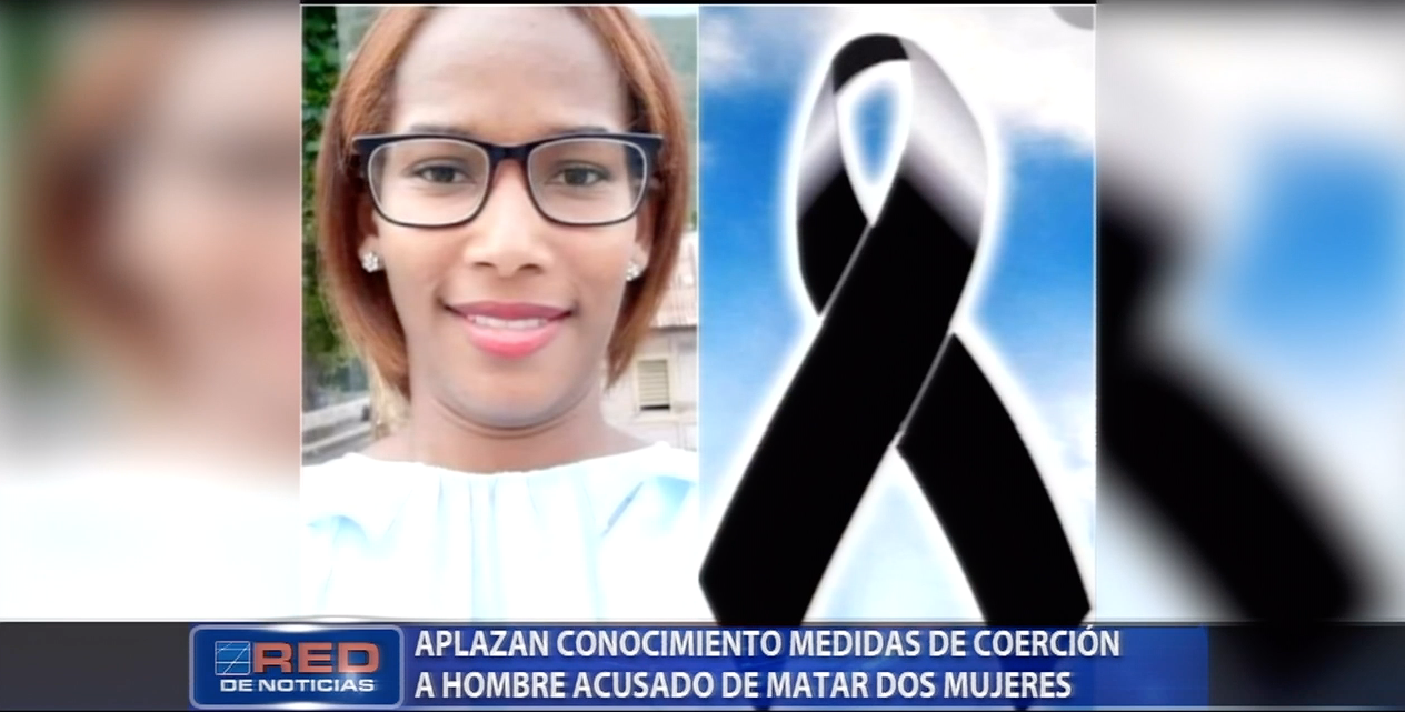 Aplazan Conocimiento Medidas De Coerción A Hombre Acusado De Matar A Dos Mujeres