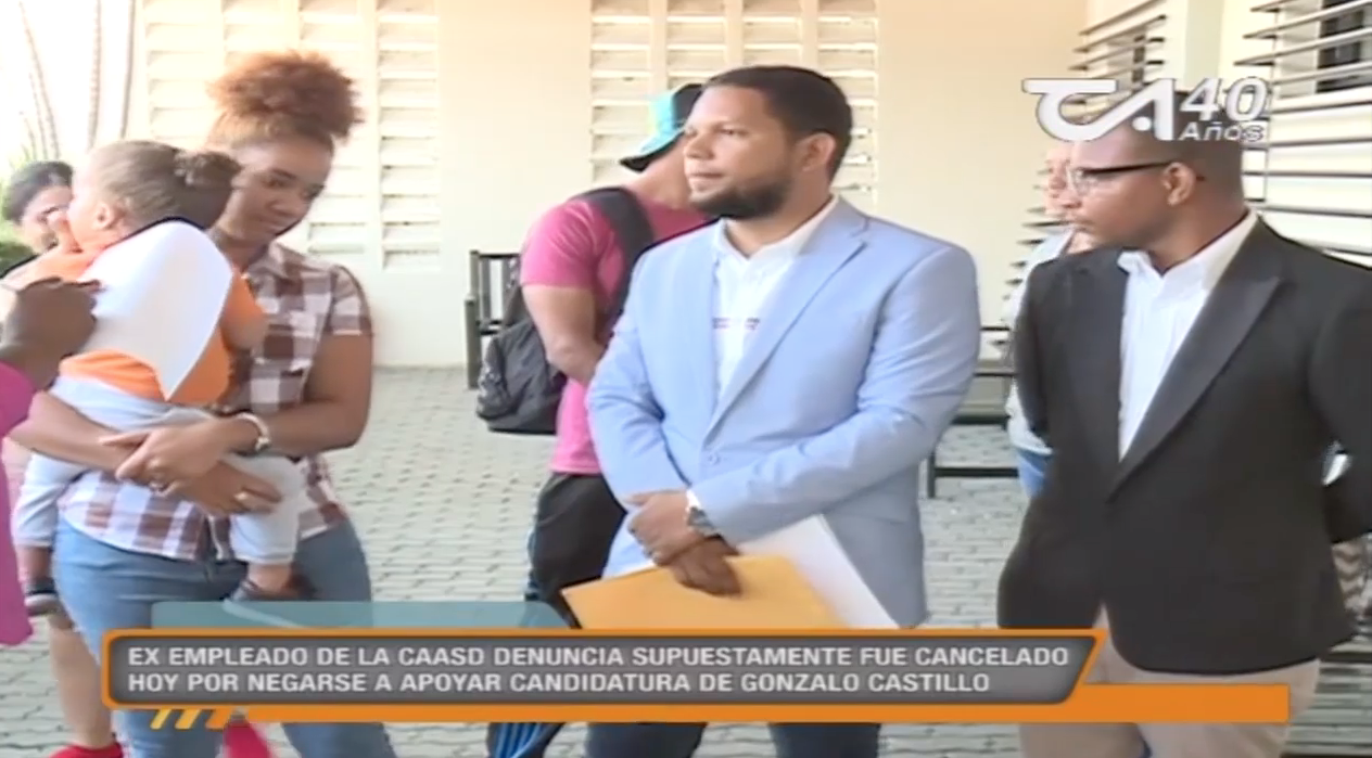 Ex Empleado De La CAASD Denuncia Supuestamente Fue Cancelado Hoy Por Negarse A Apoyar Candidatura De Política