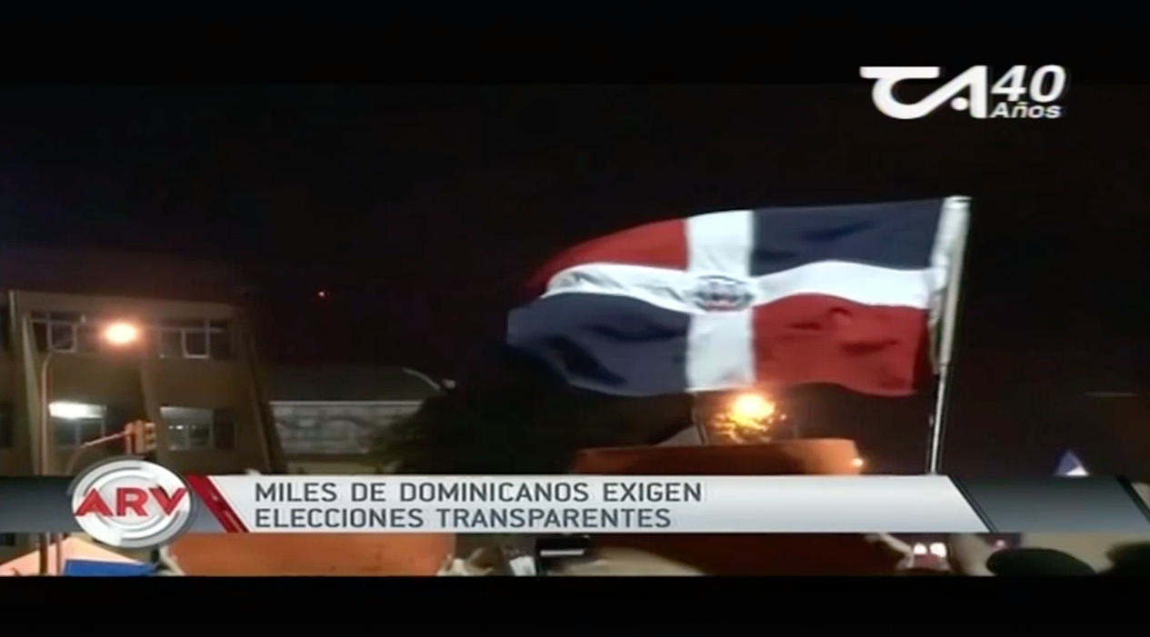 Miles De Dominicanos Exigen Elecciones Transparentes