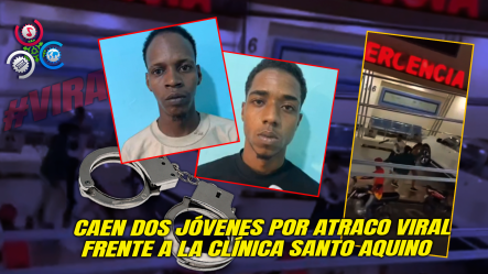 DICRIM Apresa A “Esteroide” Y “Joan” Por Atraco Frente A Clínica En Los Alcarrizos