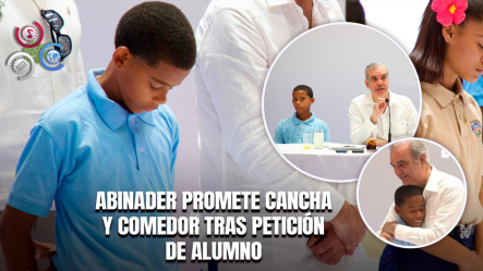 Estudiante Conquista Al Presidente Abinader Con Emotivo Discurso En Favor De Su Escuela En Villa Altagracia