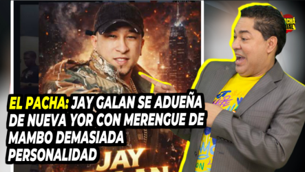 El Pacha: Jay Galan Se Adueña De Nueva York Con Merengue De Mambo ¨Demasiada Personalidad¨