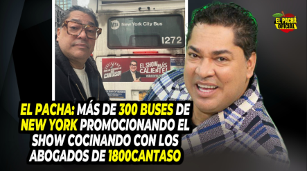 El Pacha: Más De 300 Buses De New York Promocionando El Show Cocinando Con Los Abagados De 1800cantaso