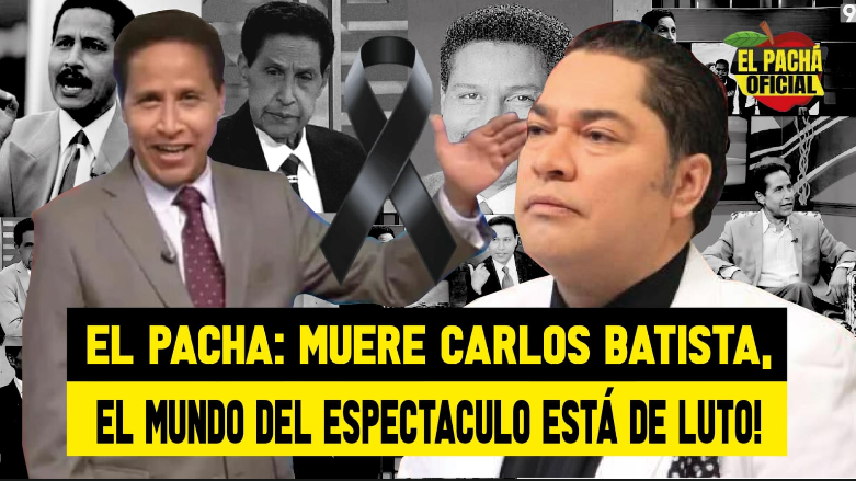 El Pacha: Muere Carlos Batista, ¡El Mundo Del Espectáculo Está De Luto!