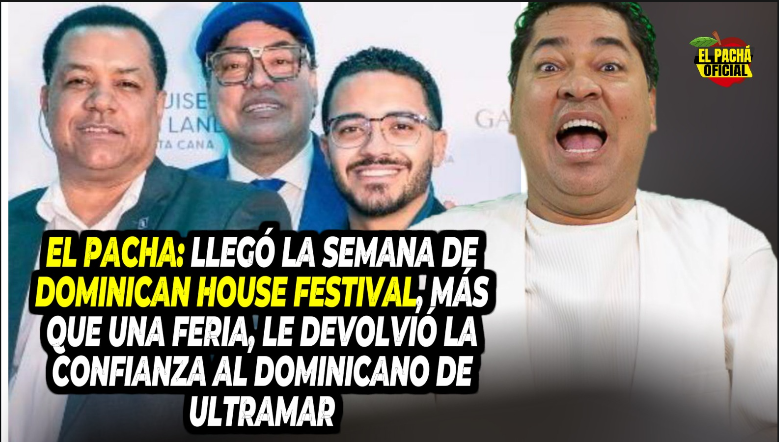 El Pacha: Llegó La Semana De Dominican House Festival