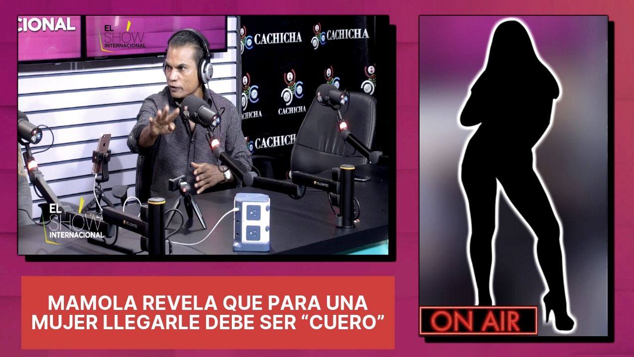¡Se Destapa! El Internacional Mamola Revela Que Para Una Mujer Llegarle Debe Ser “CUERO”