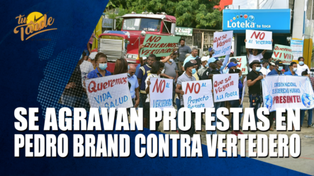 Se Agravan Protestas En Pedro Brand Contra Vertedero – Tu Tarde By Cachicha