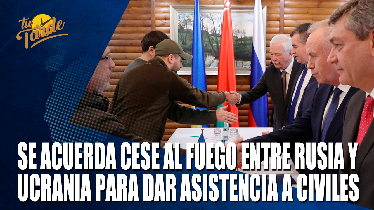 Se Acuerda Cese Al Fuego Entre Rusia Y Ucrania Para Dar Asistencia A Civiles – Tu Tarde By Cachicha