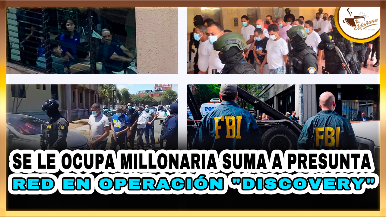 Se Le Ocupa Millonaria Suma A Presunta Red En Operación DISCOVERY | Tu Mañana By Cachicha