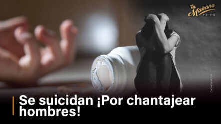 ¡Mujeres Suicidan ¡Por Chantajear Hombres! | Tu Mañana By Cachicha