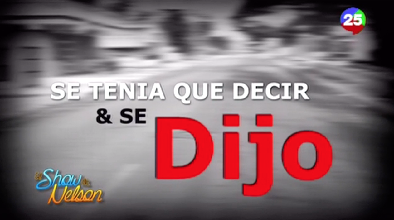 Se Tenía Que Decir & Se Dijo En El Show De Nelson