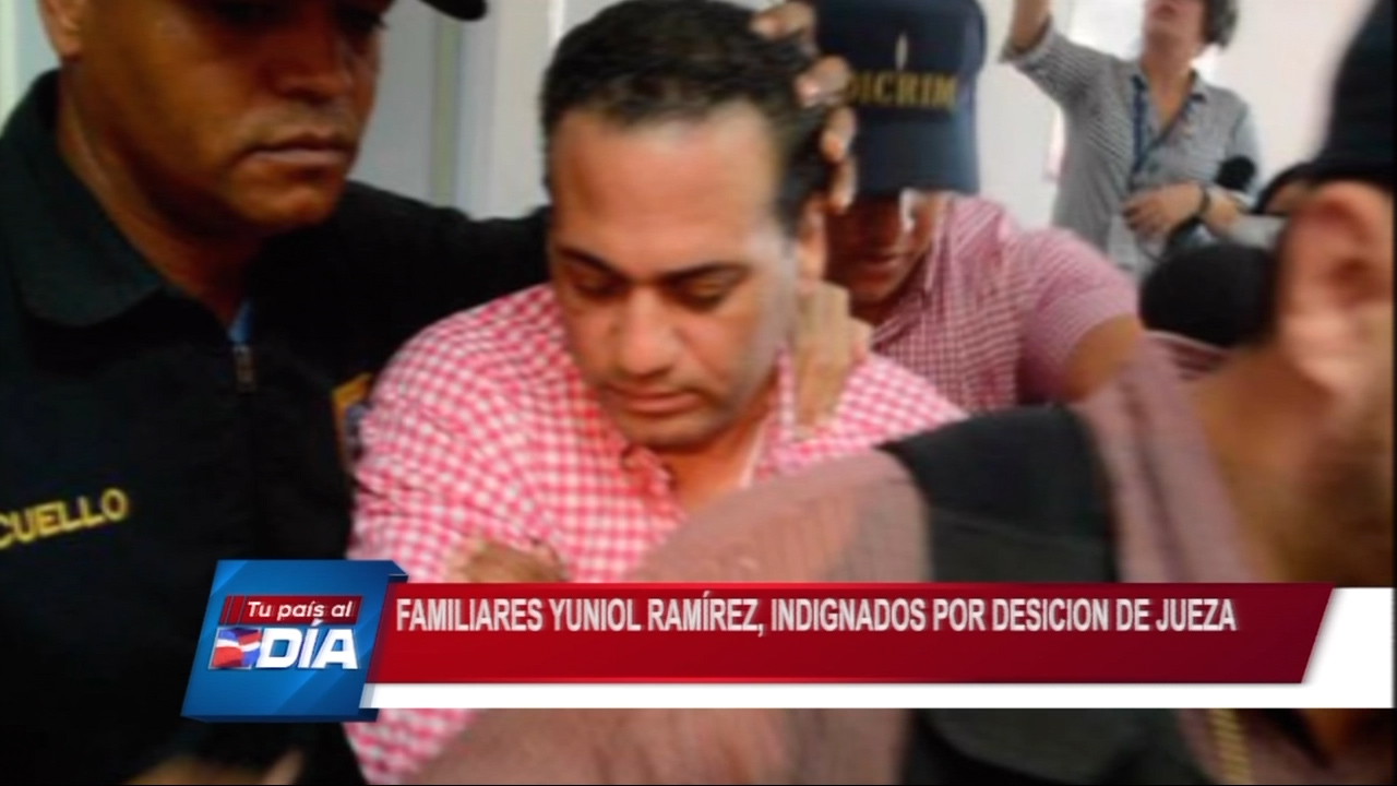 Familiares Yuniol Ramírez Indignados Por Decisión De Jueza