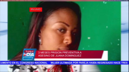 3 Meses Prision Preventiva A Ultimado De Juana Dominguez