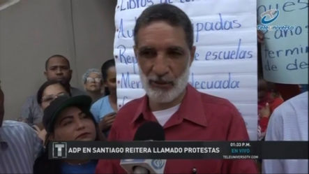 ADP En Santiago Reitera Llamado A Protestas Por Problemas En Centros Educativos