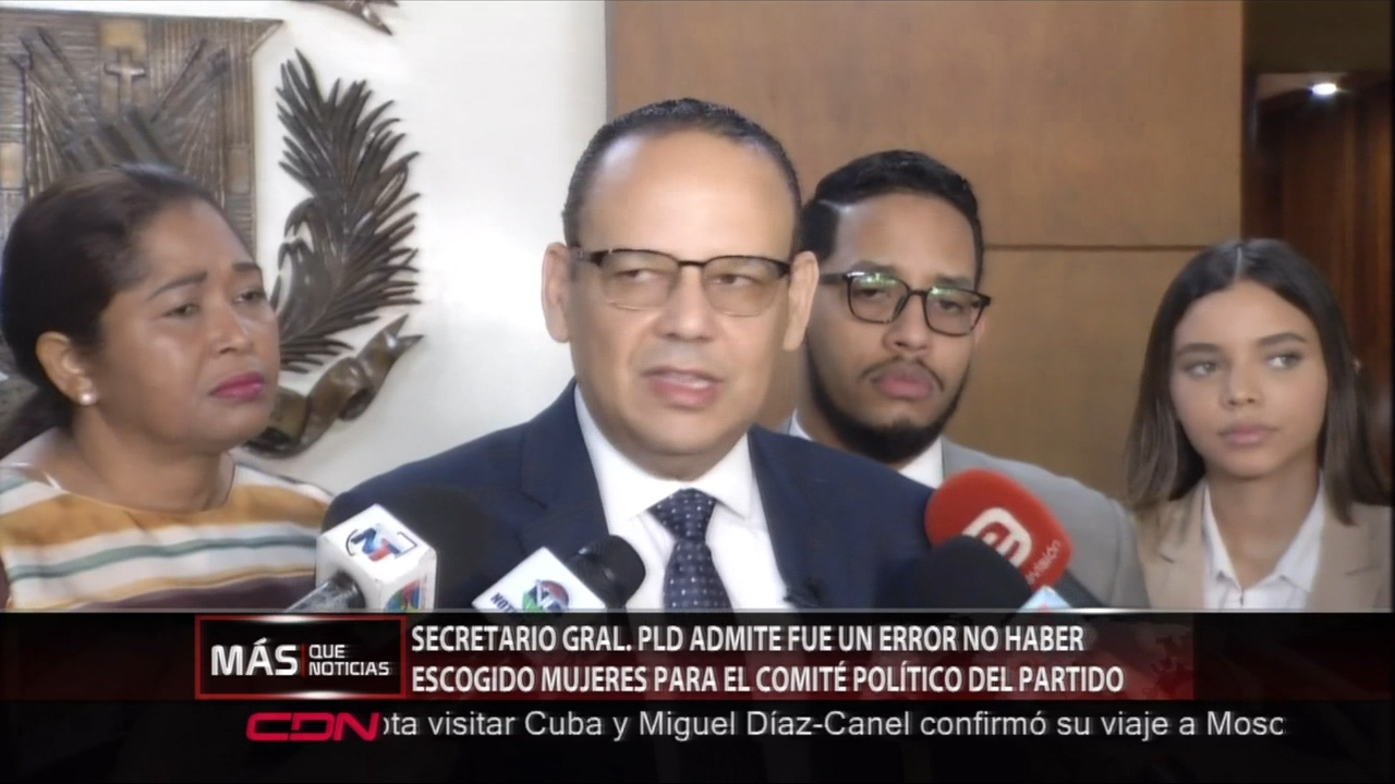Secretario Gral. Del PLD Admite Fue Un Error No Haber Escogido Mujeres Para El CP Del Partido