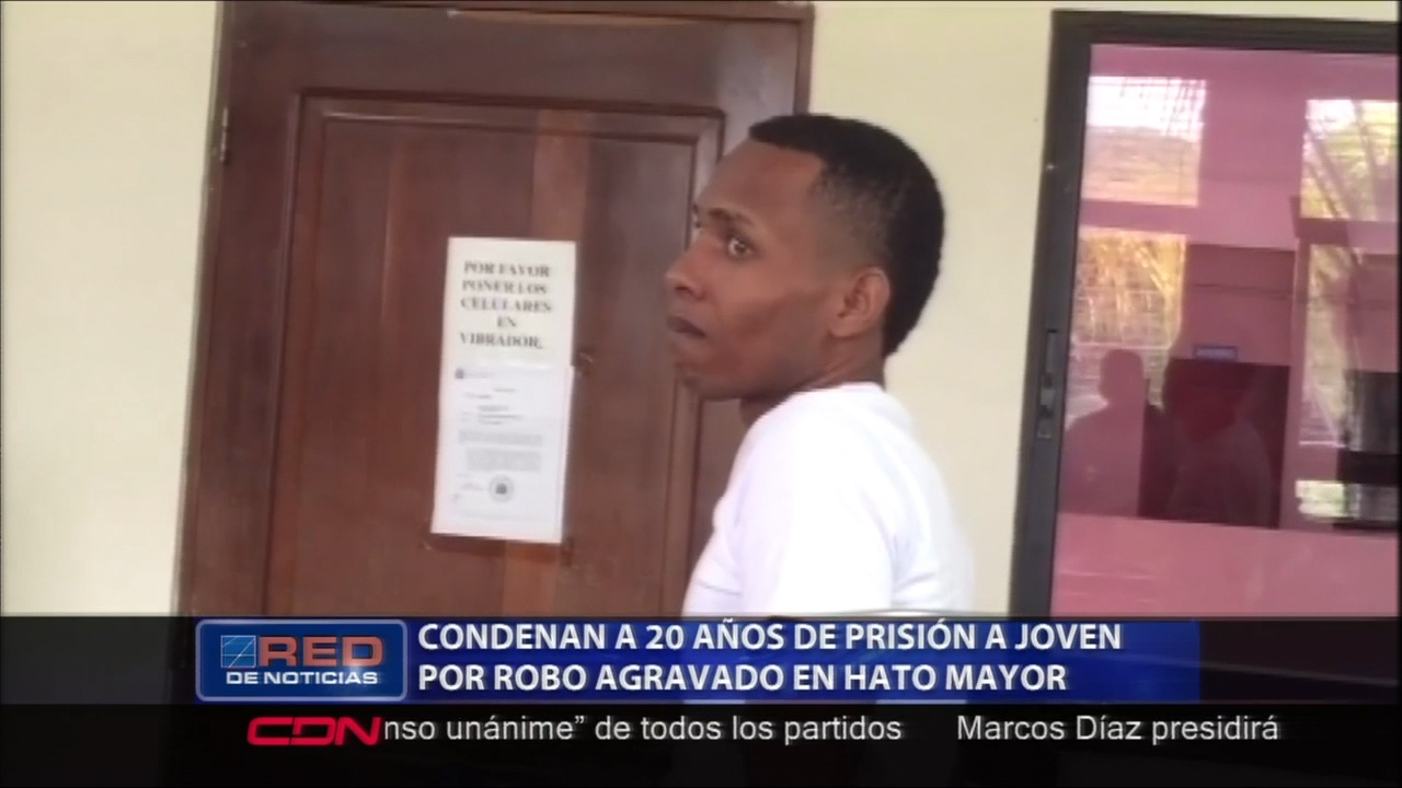 Un Joven Es Condenado A 20 Años De Prisión Acusado De Robo Agravado En Hato Mayor