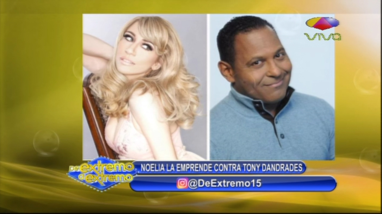Farándula Extrema: “Noelia Y Tony Dandrades Se Dicen De Todo Por Redes Sociales”
