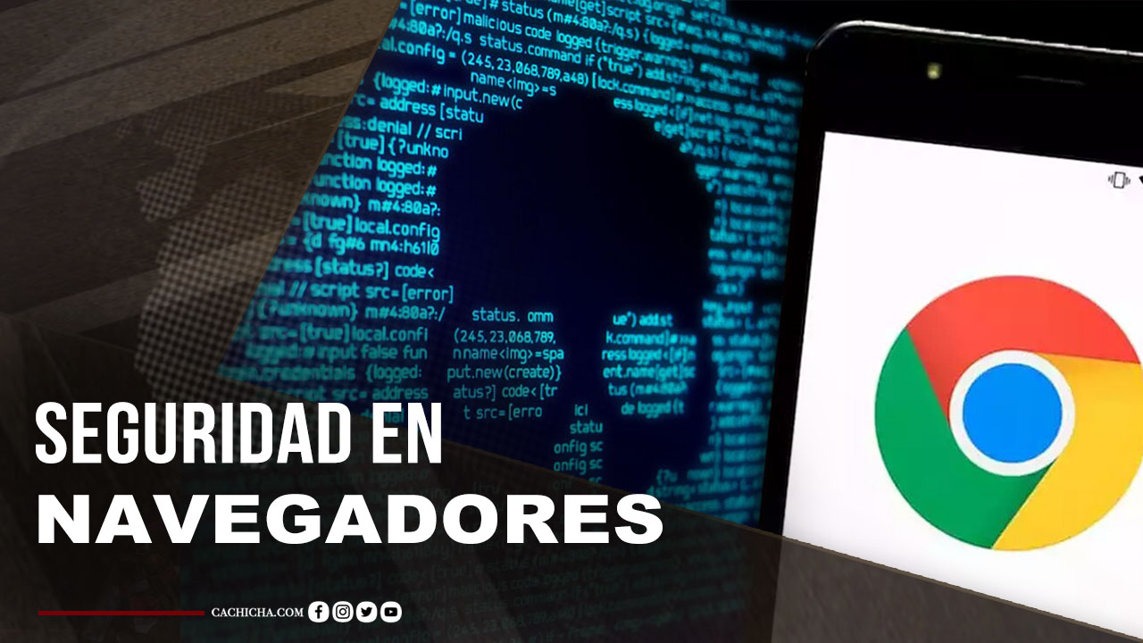Seguridad En Navegadores: Google Chrome