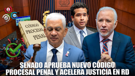 Senado Aprueba En Segunda Lectura Proyecto De Ley Que Modifica El Código Procesal Penal