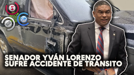 Senador Yván Lorenzo Sufre Accidente De Tránsito En La Avenida 27 De Febrero