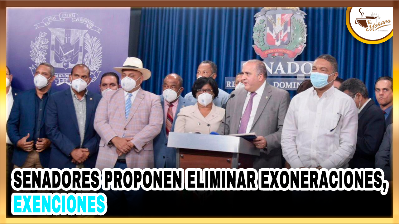 Senadores Proponen Eliminar Exoneraciones | Tu Mañana By Cachicha
