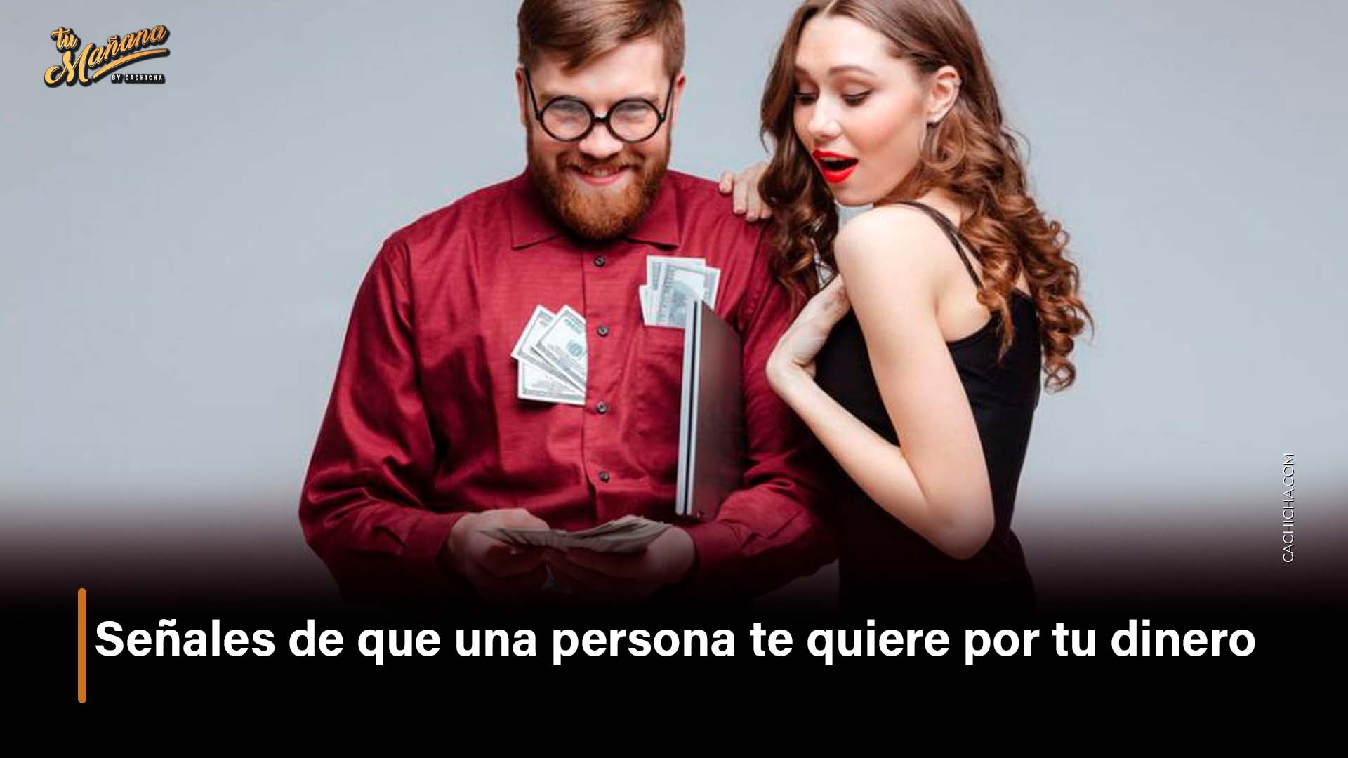Señales De Que Una Persona Te Quiere Por Tu Dinero