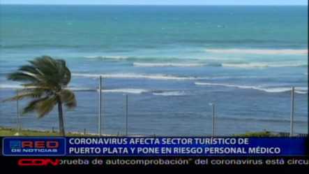 Sector Turístico De Puerto Plata Comienza A Sufrir Los Estragos Del Coronavirus