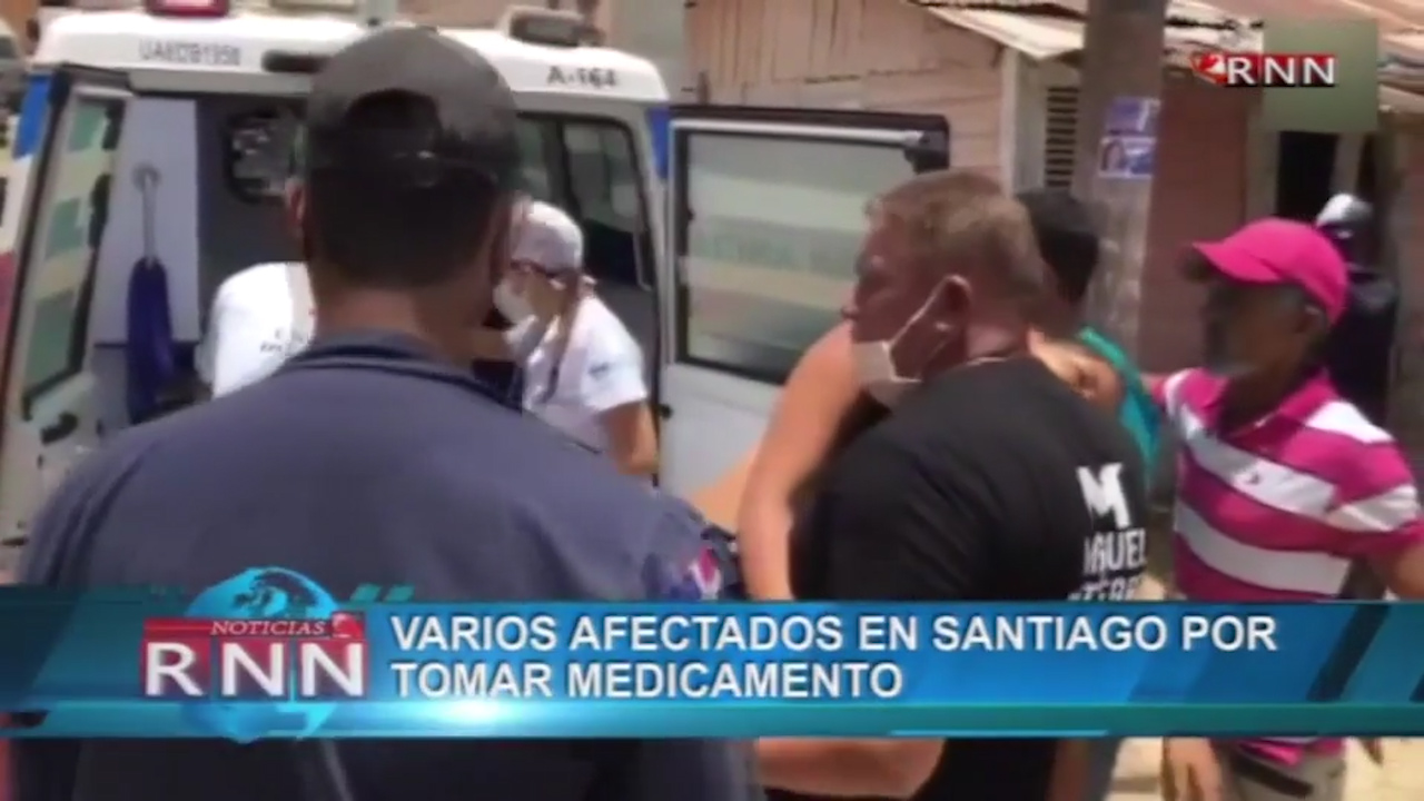 Varias Personas Afectadas Por El Consumo De Medicamento En Santiago