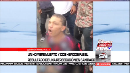 Un Hombre Muerto Y Dos Heridos Fue El Resultado De Una Persecución En Santiago