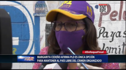 Margarita Cedeño Afirma El PLD Es La Única Opción Para Mantener El País Libre De Crimen Organizado