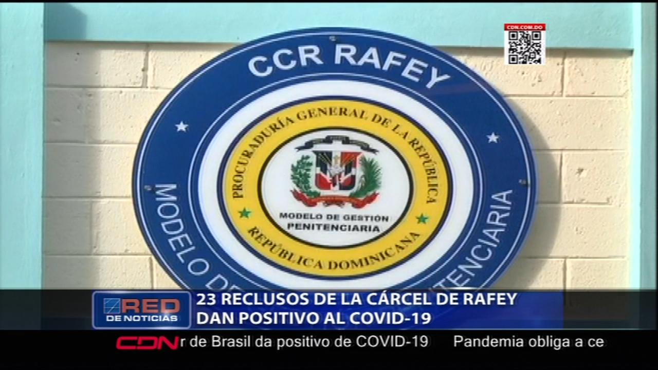 Al Menos 23 Reclusos De La Cárcel De Rafey Han Dado Positivo Al COVID-19