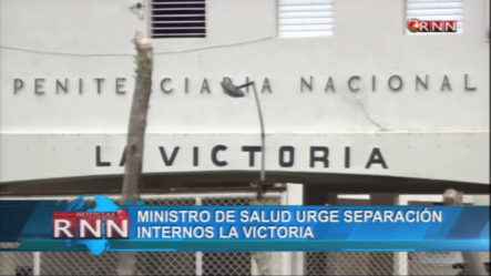 Ministro De Salud Pide Que Sean Separados Internos De La Victoria