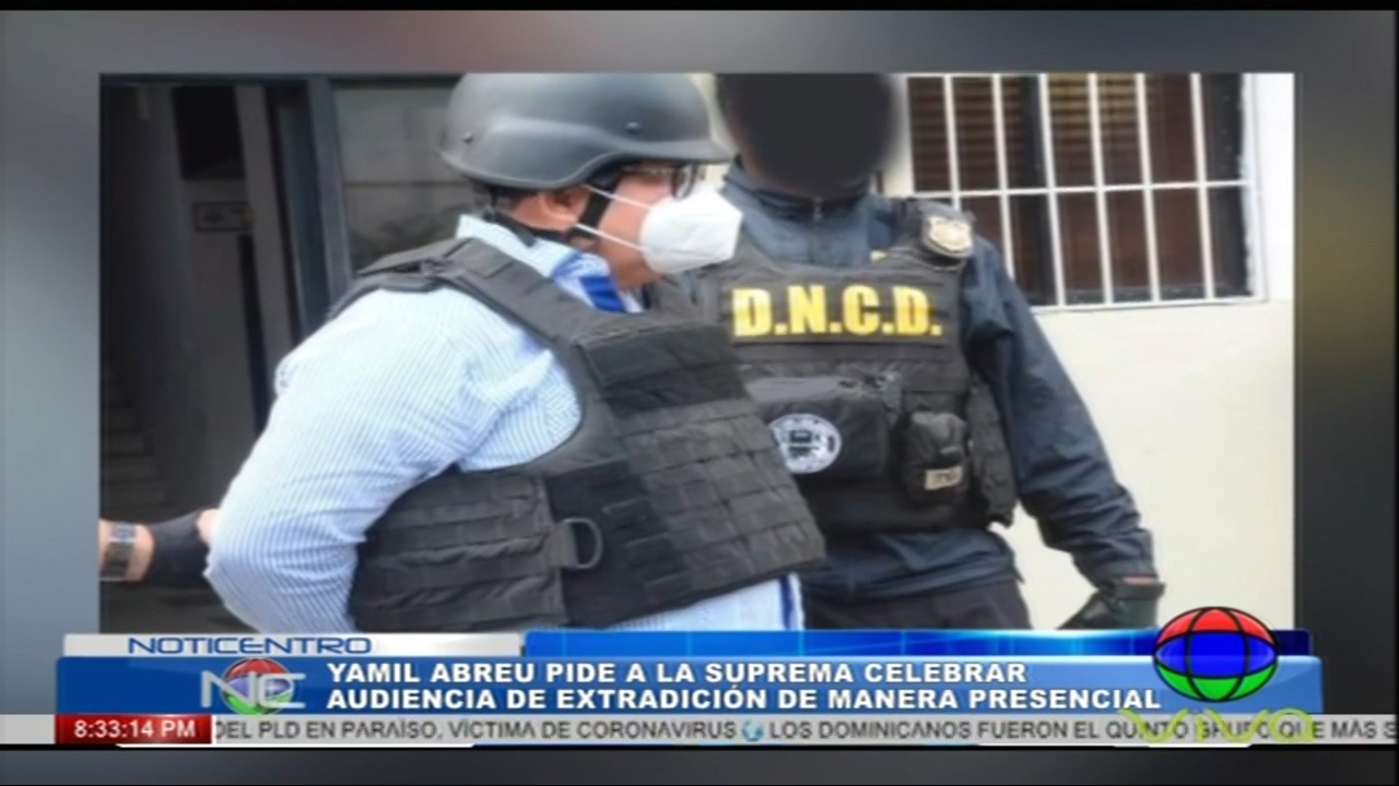 Defensa De Yamil Abreu Pide A La Suprema Audiencia De Extradición Sea Presencial