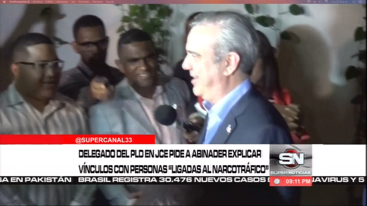 Delegado Del PLD En La JCE Pide A Abinader Explicar El Vínculo Con Personas Ligadas Al Narcotráfico