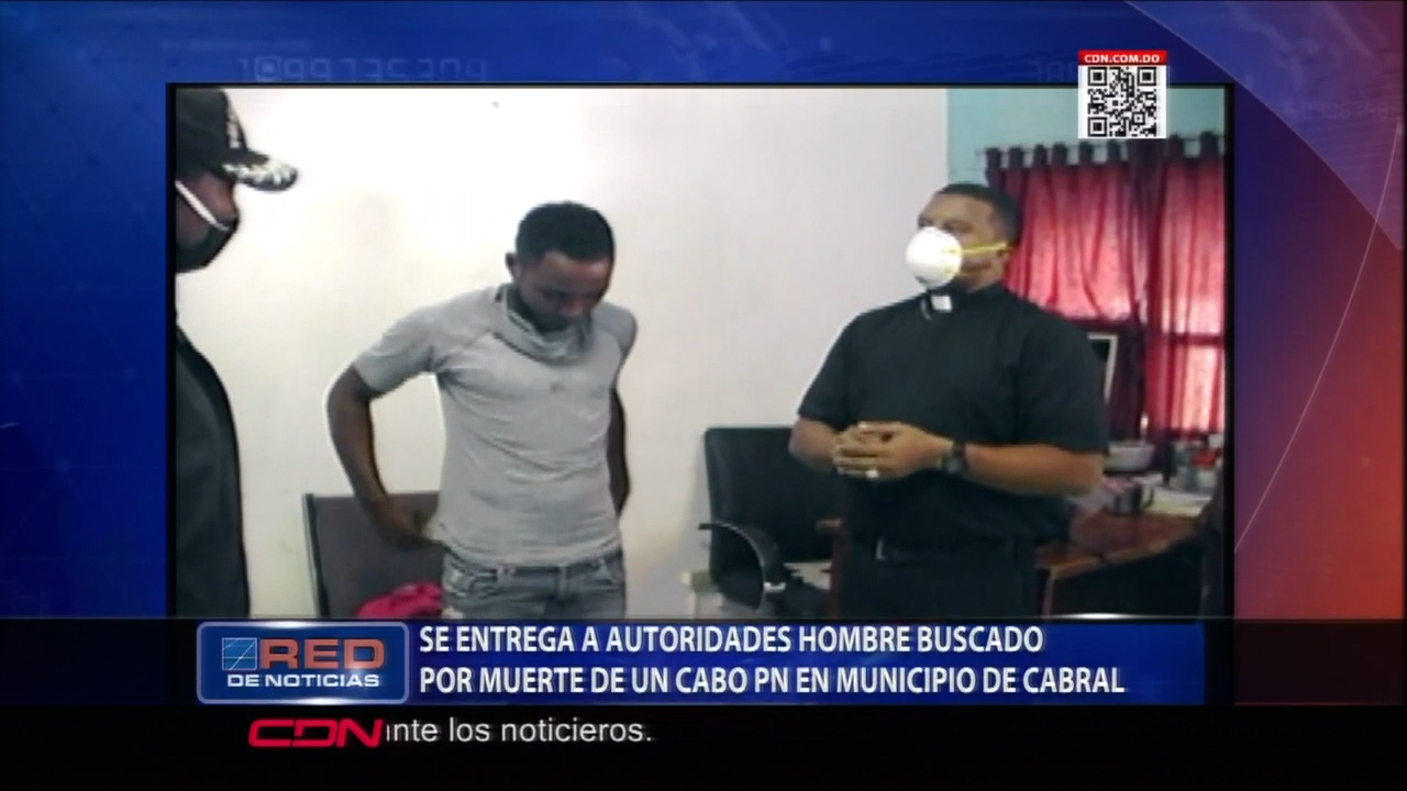 Fue Entregado A Las Autoridades El Responsable De Dar Muerte A Cabo De La PN En Barahona