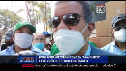 Leonel Fernández Define Como Un “grave Error” La Extensión Del Estado De Emergencia