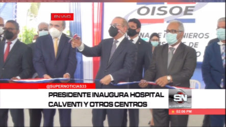 Presidente Medina Deja Inaugurado El Hospital Calventi Y Otros Centros