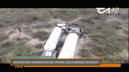 Autoridades De Haití Recuperan Dos Camiones Tanqueros De GLP Que Fueron Sustraídos Durante Un Asalto
