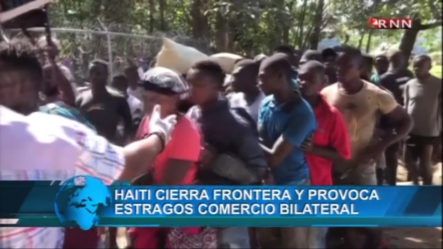 Cierre De La Frontera Dominico-Haitiana Provoca Estragos En El Comercio Bilateral