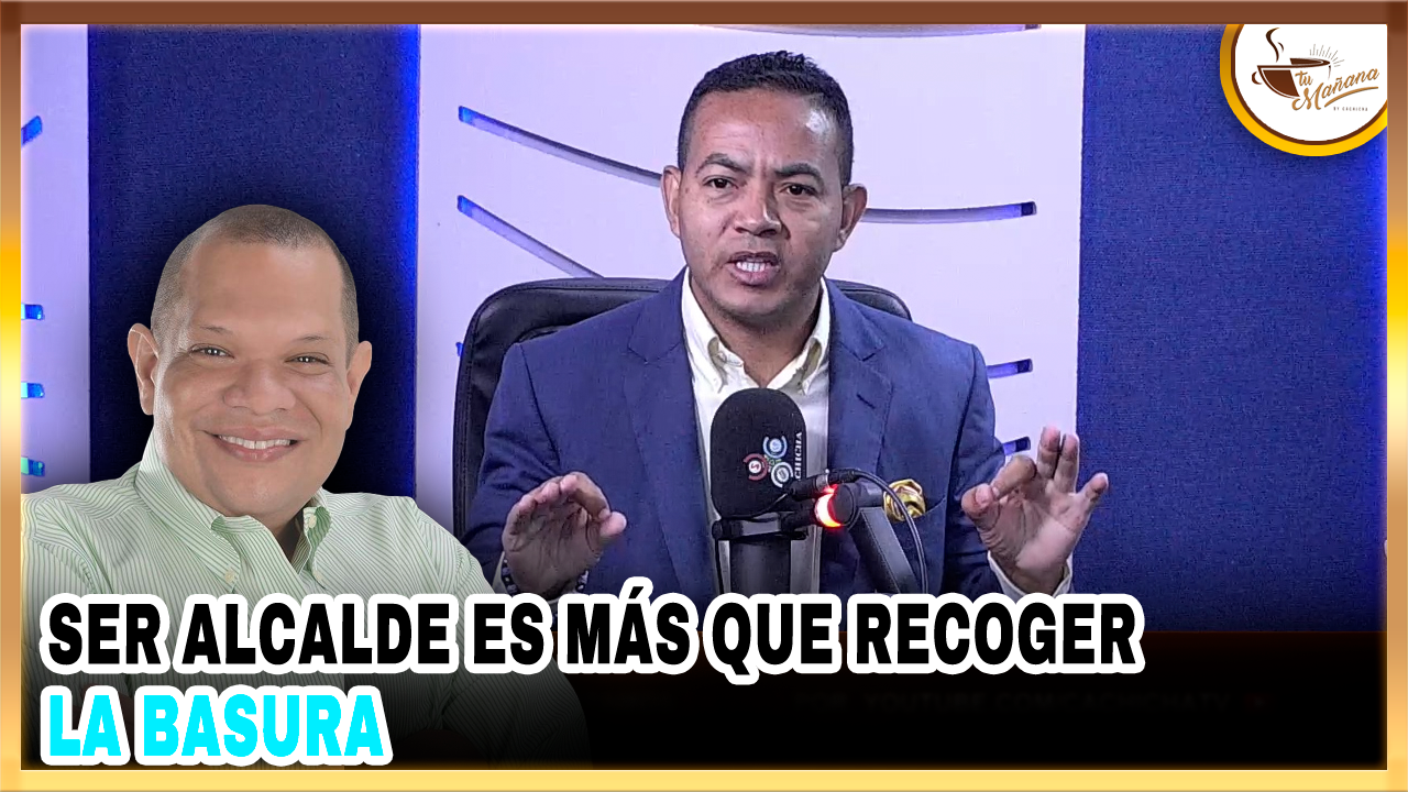 Delvis Santos: “Ser Alcalde Es Más Que Recoger La Basura” | Tu Mañana By Cachicha