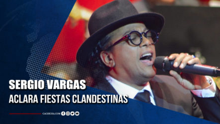 Sergio Vargas Aclara Rumor De Fiesta Clandestina | Tu Tarde