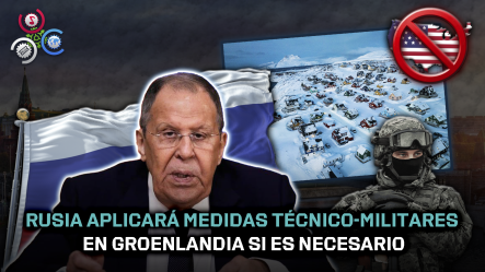 Serguéi Lavrov: Rusia Responderá Si Militarizan Groenlandia