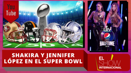 Shakira Y Jennifer López Se Presentarán En El Super Bowl 2020