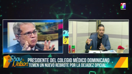 Presidente Del Colegio Médico Teme Por Un Rebrote Del Covid | Show De Nelson
