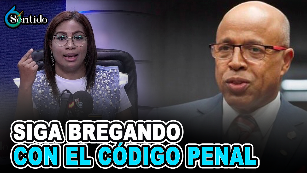 “Siga Bregado Con El Código Penal” | 6to Sentido