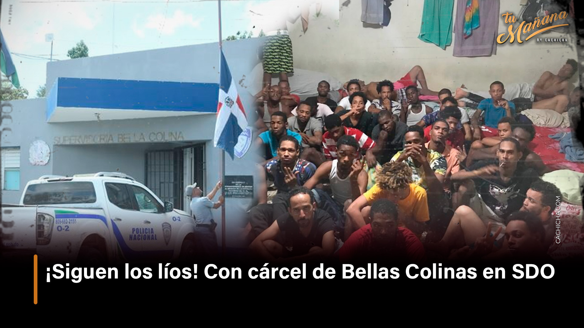 ¡Siguen Los Líos! Con Cárcel De Bellas Colinas En SDO