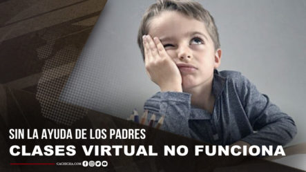 Sin La Ayuda De Los Padres Las Clases Virtual No Funciona
