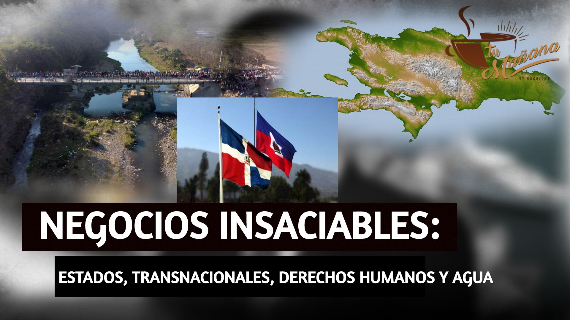 Negocios Insaciables: Estados, Transnacionales, Derechos Humanos Y Agua | Tu Mañana