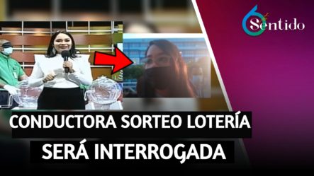Conductora Sorteo Lotería Nacional Será Interrogada Este Viernes | 6to Sentido