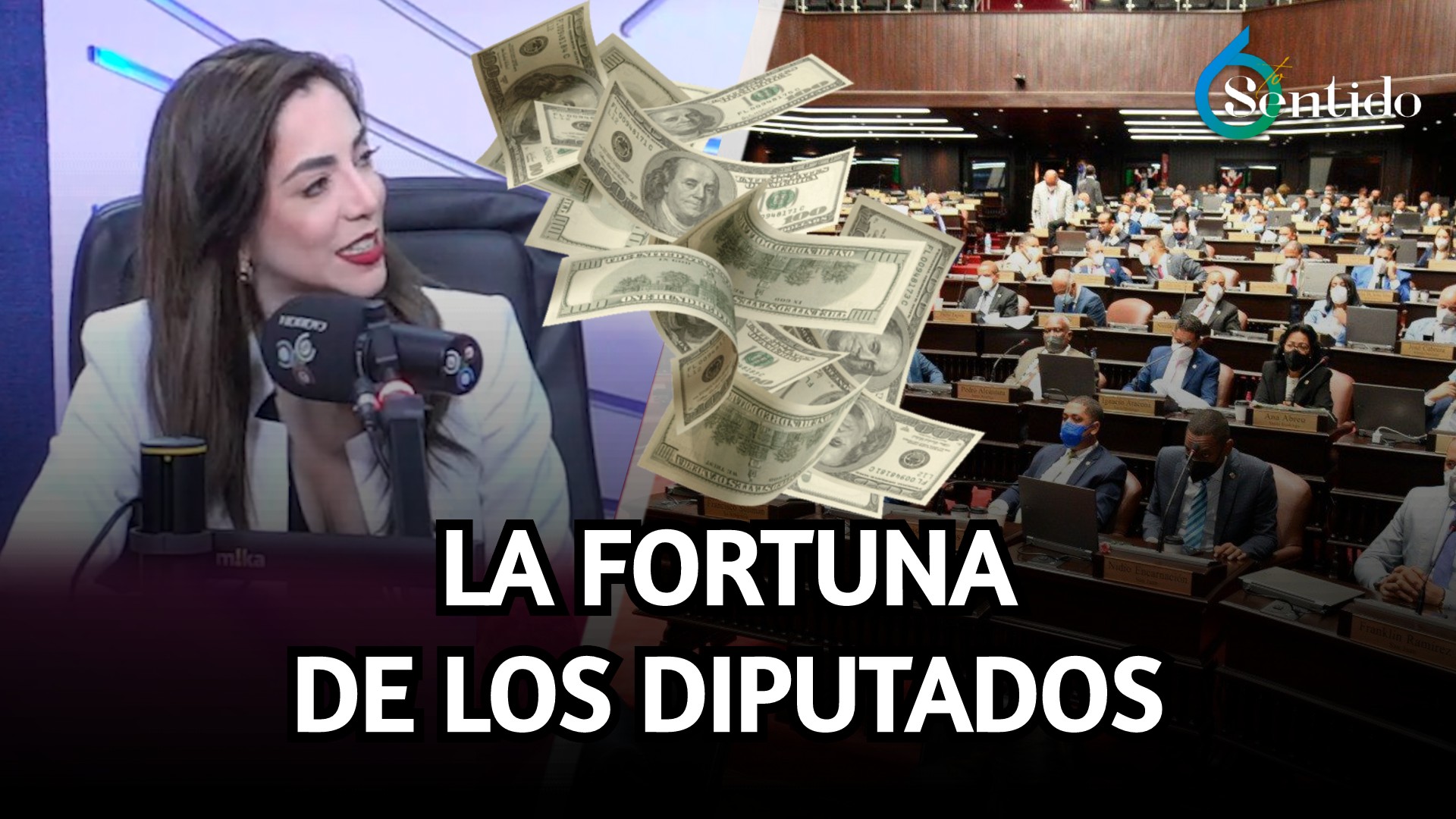 La Fortuna De Los Diputados | 6to Sentido